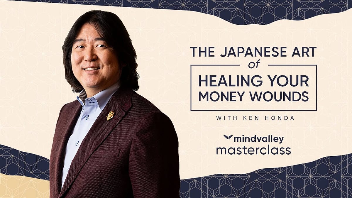 Free Masterclass On The Japanese Art of Healing Your Money Wounds by Ken Honda